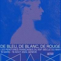 De bleu, de blanc, de rouge - Peintures françaises du XIXème au MAH